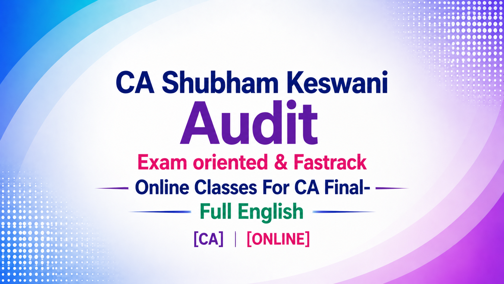 CA Shubham Keswani Audit Exam oriented & Fastrack Online Classes For CA Final- Full English
